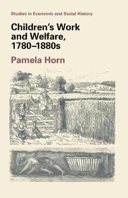 Children's Work and Welfare, 1780-1880 - Pamela Horn