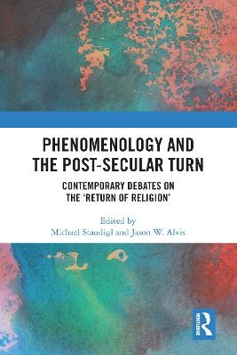 Phenomenology and the Post-Secular Turn - 