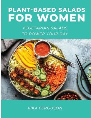 Plant-Based Salads for Women - Vika Ferguson