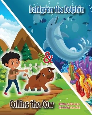 Dahlgren the Dolphin & Collins the Cow - Mike Gauss