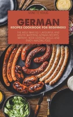 German Recipes Cookbook for Beginners - Ivonette Kraus