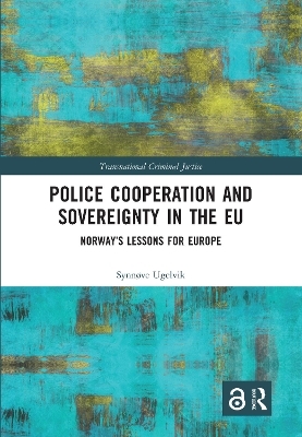 Police Cooperation and Sovereignty in the EU - Synn&oslash;ve Ugelvik