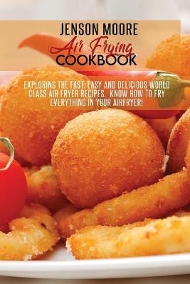 Air Frying Cookbook - Jenson Moore