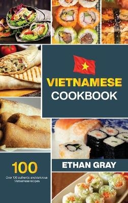 Vietnamese Cookbook - Ethan Gray