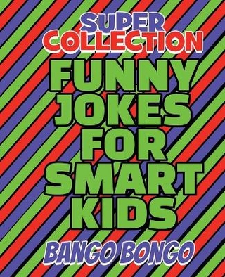 SUPER COLLECTION - Funny Jokes for Smart Kids - Question and answer + Would you Rather - Illustrated