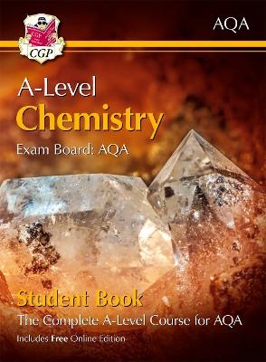 A-Level Chemistry for AQA: Year 1 & 2 Student Book with Online Edition -  CGP Books