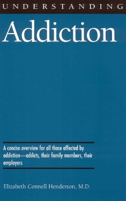 Understanding Addiction - Elizabeth Connell Henderson