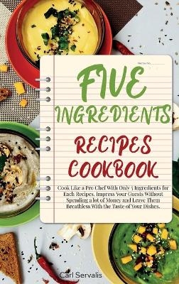 5-Ingredients Recipes Cookbook - Carl Servalis
