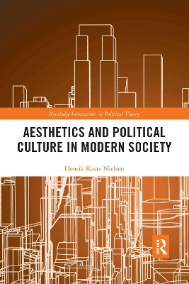 Aesthetics and Political Culture in Modern Society - Henrik Kaare Nielsen