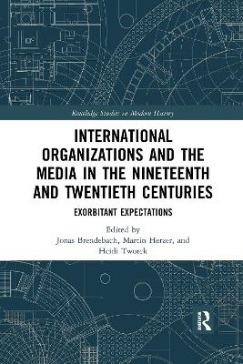 International Organizations and the Media in the Nineteenth and Twentieth Centuries - 