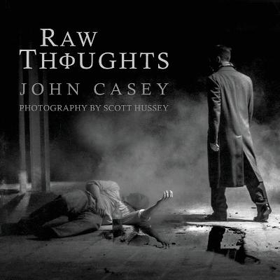 Raw Thoughts - John Casey
