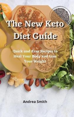 The New Keto Diet Guide - Andrea Smith