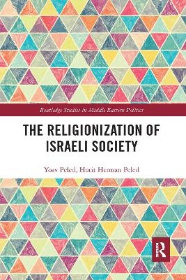 The Religionization of Israeli Society - Yoav Peled, Horit Herman Peled