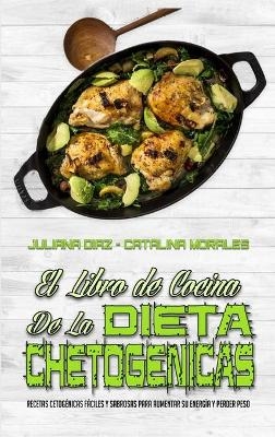 El Libro De Cocina De La Dieta Cetog&eacute;nica - Juliana Diaz, Catalina Morales