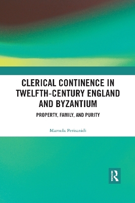 Clerical Continence in Twelfth-Century England and Byzantium - Maroula Perisanidi