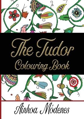The Tudor Colouring Book - Ainhoa Módenes