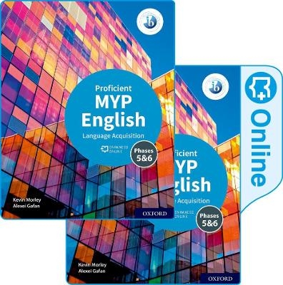 MYP English Language Acquisition (Proficient) Print and Enhanced Online Course Book Pack - Kevin Morley, Alexei Gafan