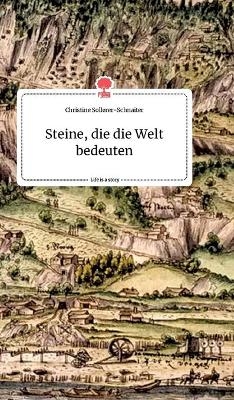 Steine, die die Welt bedeuten. Life is a Story - story.one