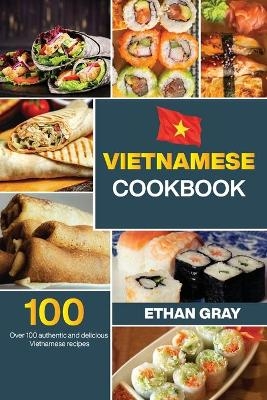 Vietnamese Cookbook - Ethan Gray