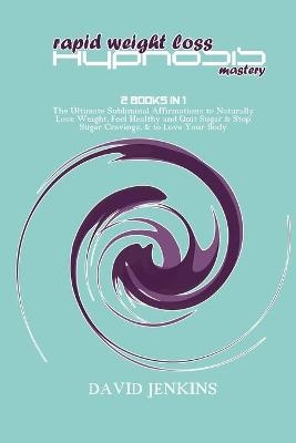 Rapid Weight Loss Hypnosis Mastery