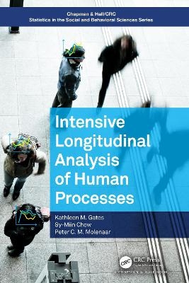 Intensive Longitudinal Analysis of Human Processes - Kathleen M. Gates, Sy-Miin Chow, Peter C. M. Molenaar