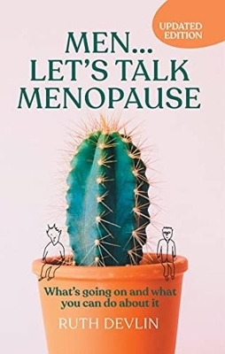 Men&hellip; Let&rsquo;s Talk Menopause - Ruth Devlin