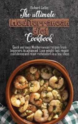 The ultimate Mediterranean diet cookbook - Richard Colley