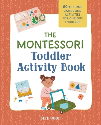 The Montessori Toddler Activity Book - Beth Wood