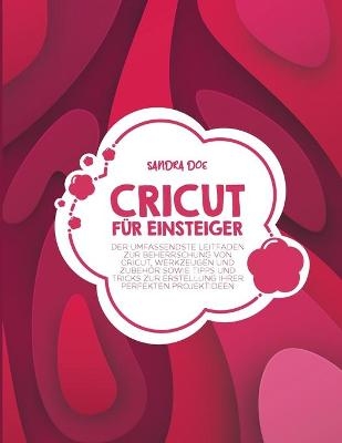Cricut f&uuml;r Einsteiger - Sandra Doe