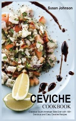 Ceviche Cookbook - Susan Johnson