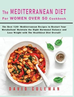 The Mediterranean Diet for Women Over 50 Cookbook - David Coleman