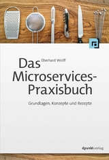 Das Microservices-Praxisbuch - Eberhard Wolff