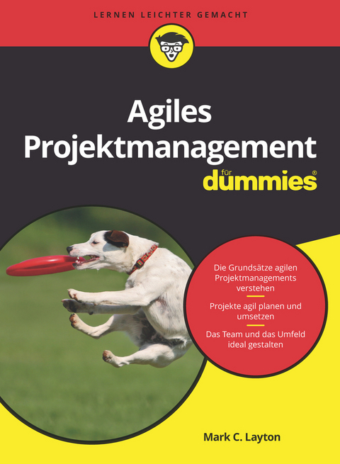 Agiles Projektmanagement f&uuml;r Dummies - Mark C. Layton, Steven J. Ostermiller