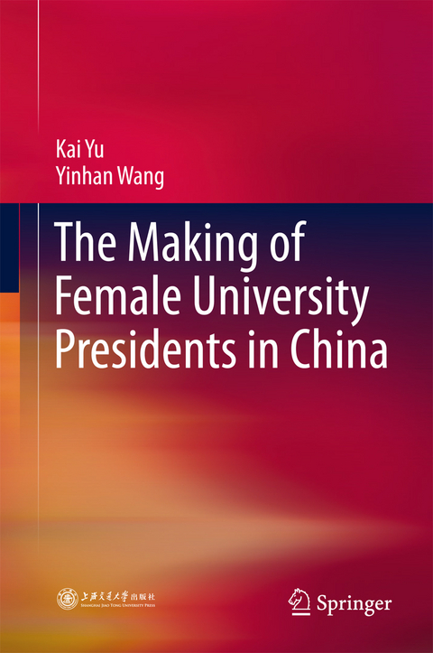 The Making of Female University Presidents in China - Kai Yu, Yinhan Wang