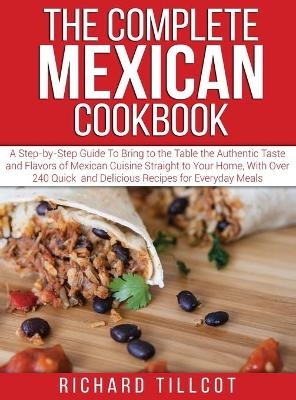 The Complete Mexican Cookbook - Richard Tillcot