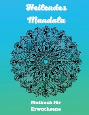 Heilendes Mandala Malbuch für Erwachsene