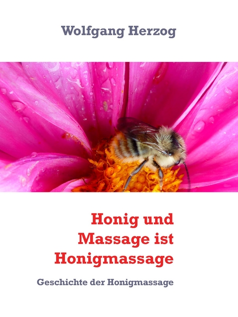 Honig und Massage ist Honigmassage - Wolfgang Herzog