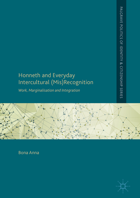 Honneth and Everyday Intercultural (Mis)Recognition - Bona Anna