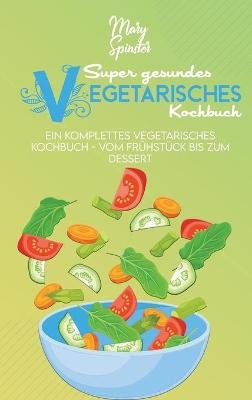 Super Gesundes Vegetarisches Kochbuch