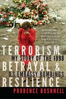 Terrorism, Betrayal, and Resilience - Prudence Bushnell