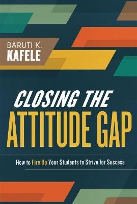 Closing the Attitude Gap - Baruti Kafele