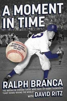 A Moment in Time - Ralph Branca