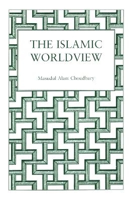 Islamic World View -  Choudhury