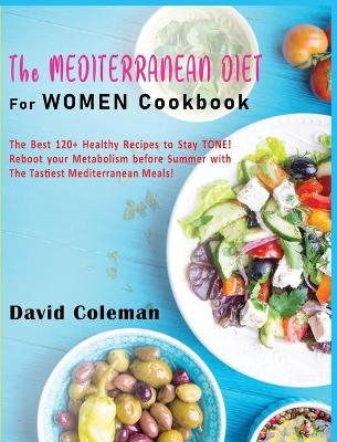 The Mediterranean Diet for Women Cookbook - David Coleman