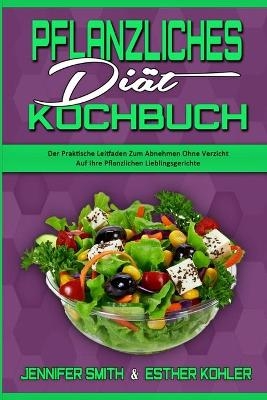 Pflanzliches Di&auml;t-Kochbuch - Jennifer Smith, Esther Kohler