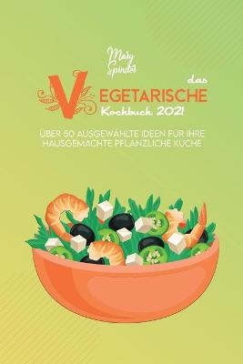 Das Vegetarische Kochbuch 2021 - Mary Spinster