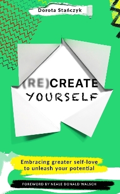 (Re)Create Yourself - Dorota Stanczyk