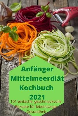 Anfänger Mittelmeerdiät Kochbuch 2021