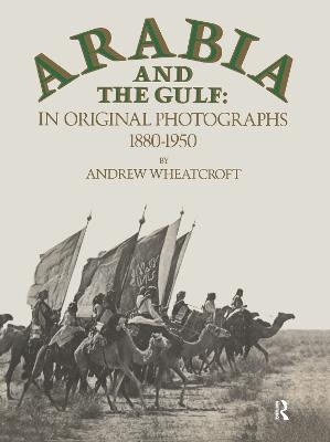 Arabia & The Gulf - Andrew Wheatcroft