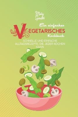 Ein Einfaches Vegetarisches Kochbuch - Mary Spinster